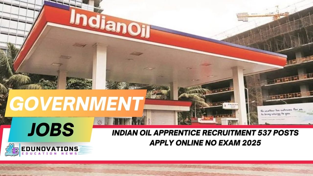 Indian Oil apprentice recruitment 537 posts apply online no exam
