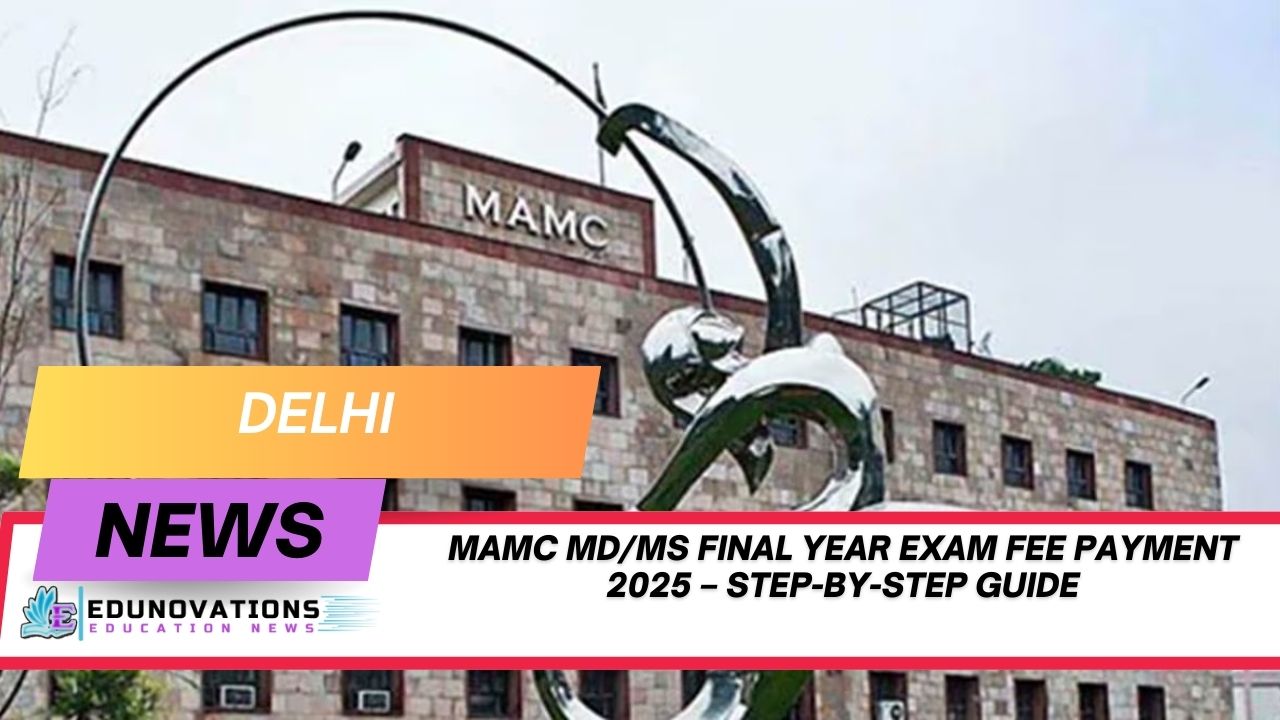 MAMC MD/MS Final Year Exam Fee Payment 2025