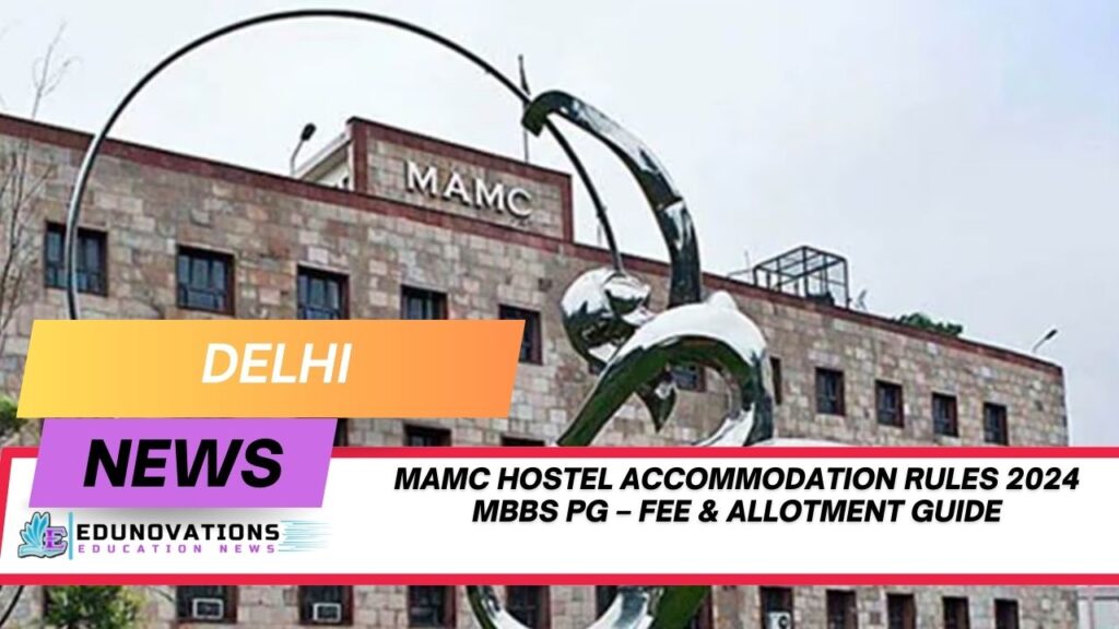 MAMC hostel accommodation rules 2024 MBBS PG