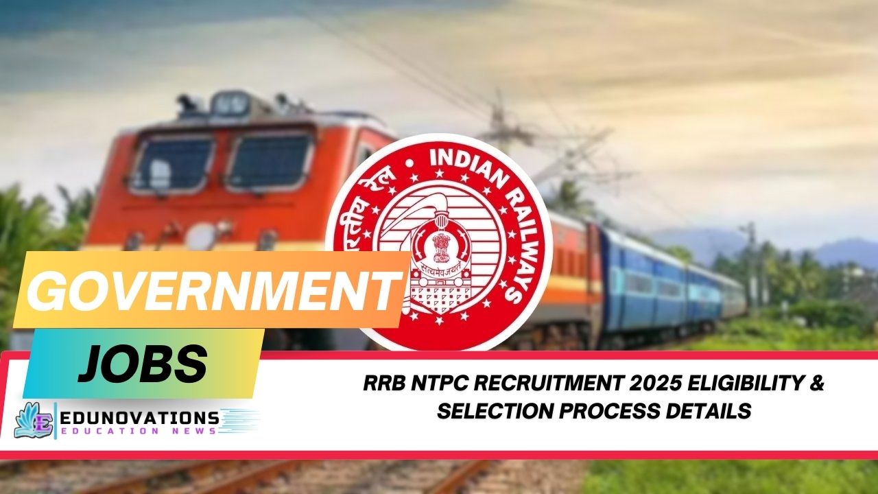 RRB NTPC recruitment 2025 eligibility & selection process details