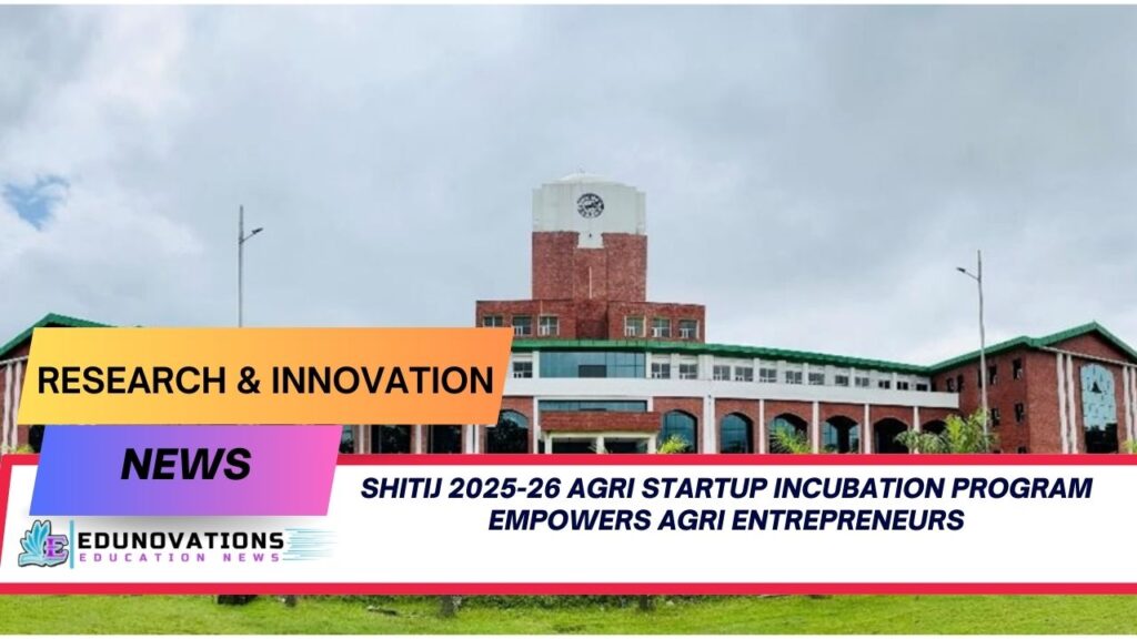 SHITIJ 2025-26 agri startup incubation program