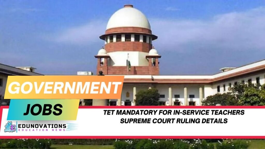 TET mandatory for in-service teachers Supreme Court ruling details