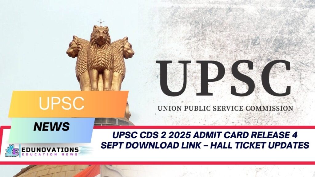 UPSC CDS 2 2025 admit card release 4 Sept download link