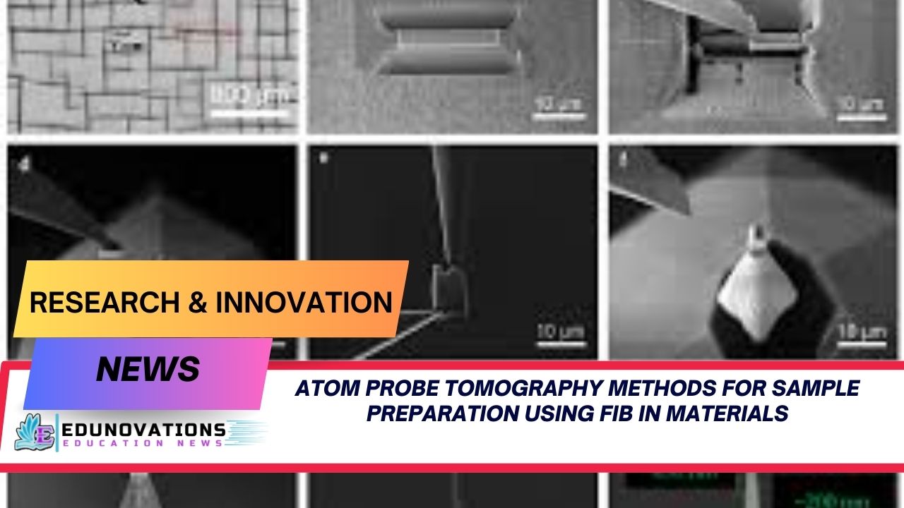 atom probe tomography methods for sample preparation using FIB in materials