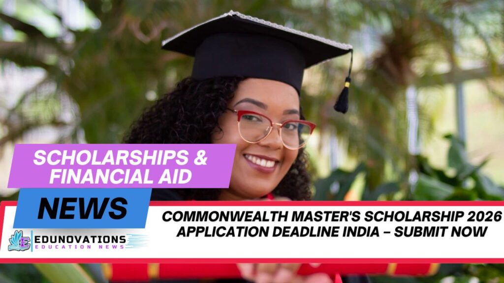 Commonwealth Master's Scholarship 2026 application deadline India