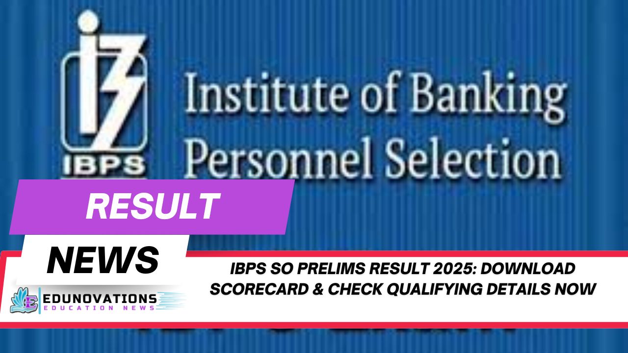 IBPS SO Prelims Result 2025