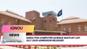 IGNOU PhD Computer Science waitlist list July 2025 admission