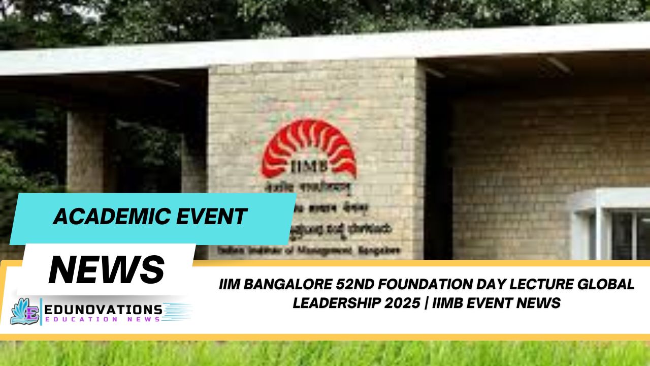 IIM Bangalore 52nd foundation day lecture global leadership 2025