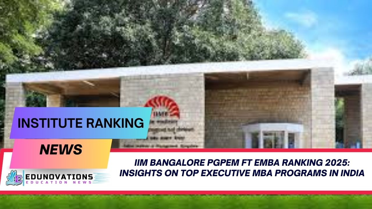 IIM Bangalore PGPEM FT EMBA Ranking 2025