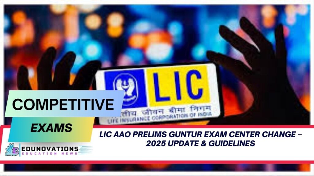 LIC AAO Prelims Guntur exam center change