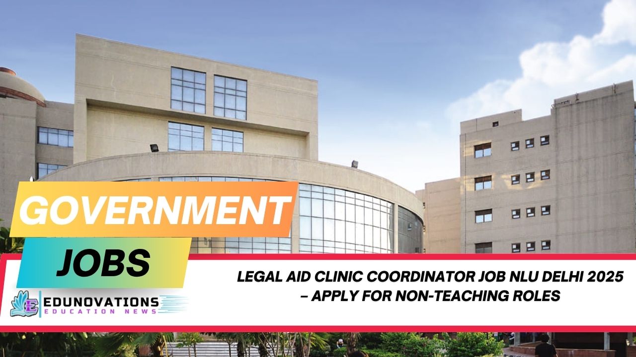 Legal Aid Clinic Coordinator job NLU Delhi 2025