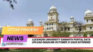 Lucknow University Samarth portal data upload deadline October 31 2025