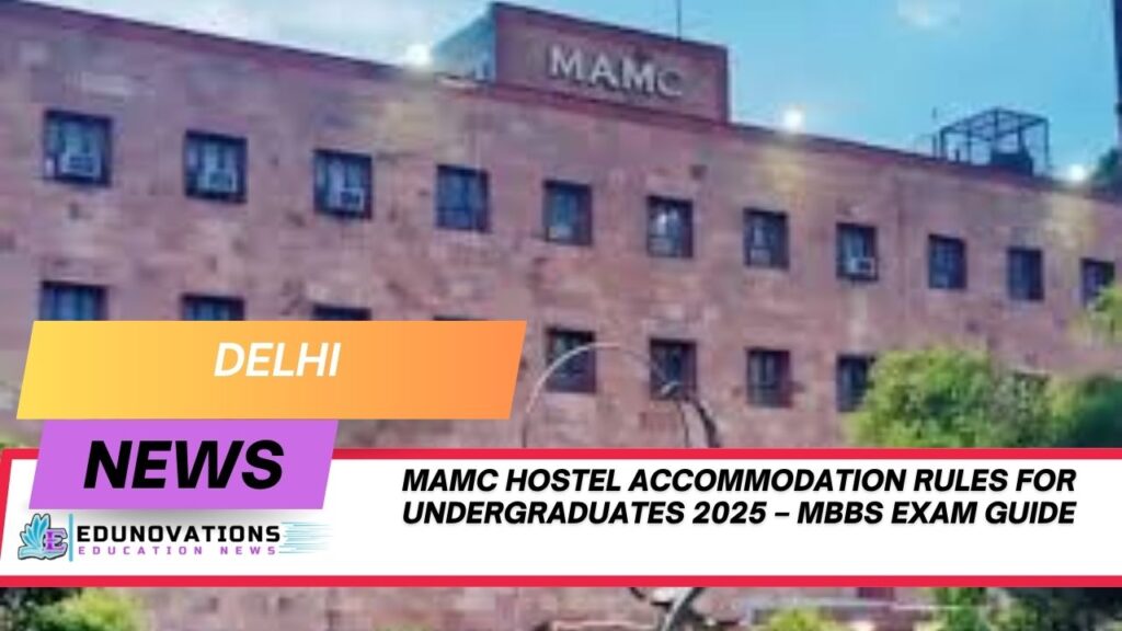 MAMC hostel accommodation rules for undergraduates 2025