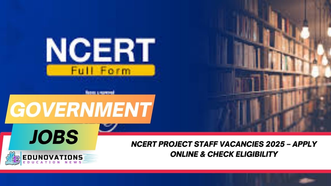 NCERT project staff vacancies 2025