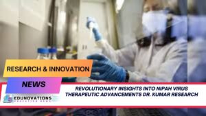Nipah virus therapeutic advancements Dr. Kumar research