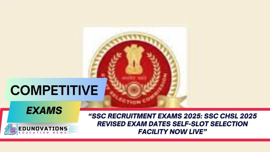 SSC CHSL 2025 revised exam dates self-slot selection facility