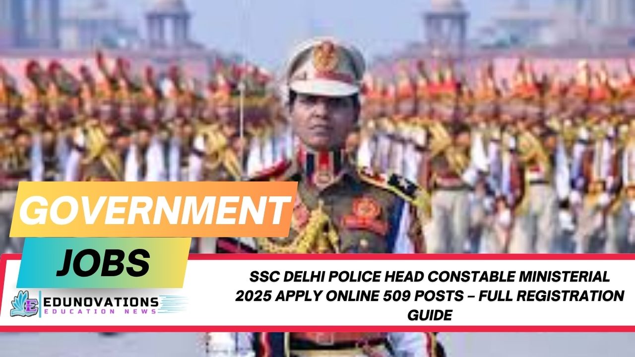 SSC Delhi Police Head Constable Ministerial 2025 apply online 509 posts
