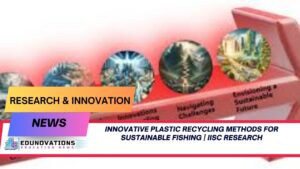 innovative plastic recycling methods for sustainable fishing