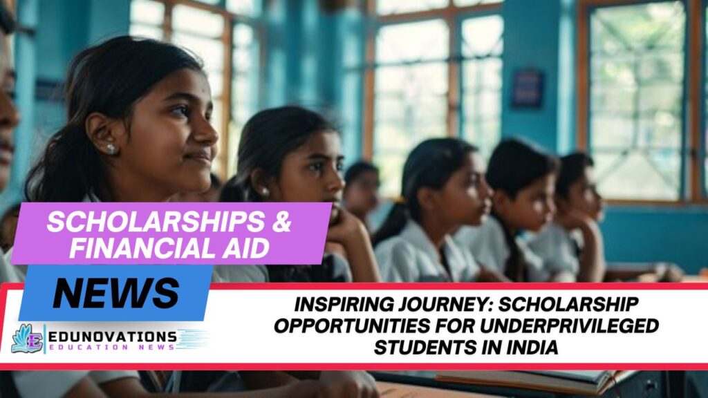scholarship opportunities for underprivileged students in India
