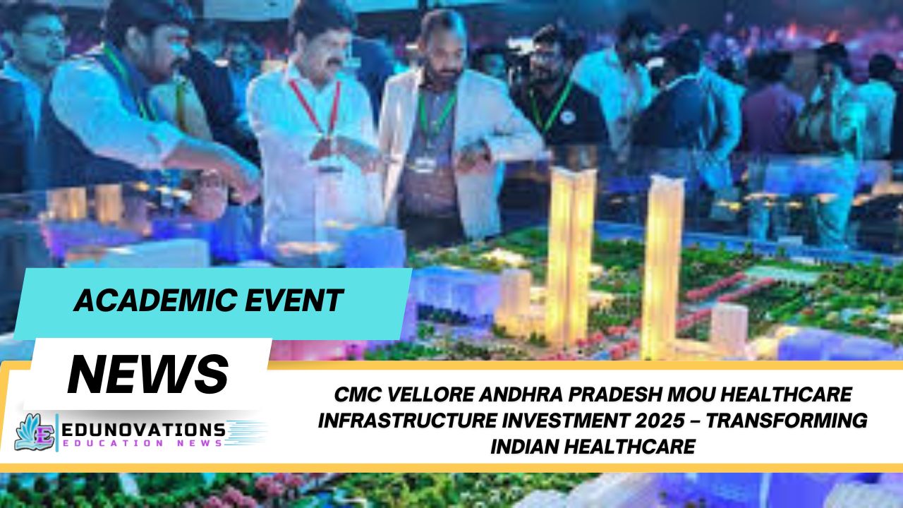CMC Vellore Andhra Pradesh MoU Healthcare Infrastructure Investment 2025