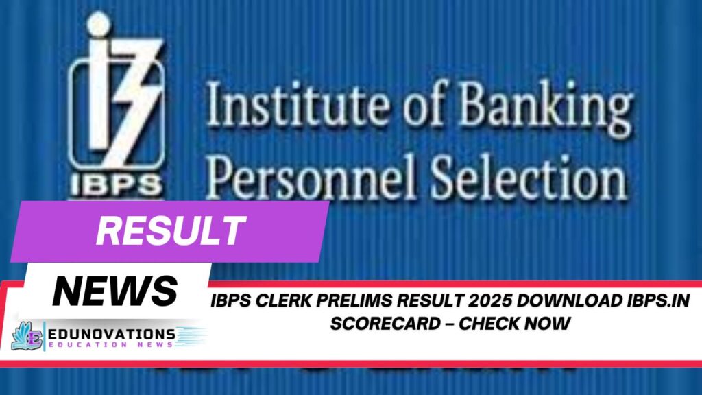 IBPS Clerk Prelims Result 2025 download IBPS.in scorecard