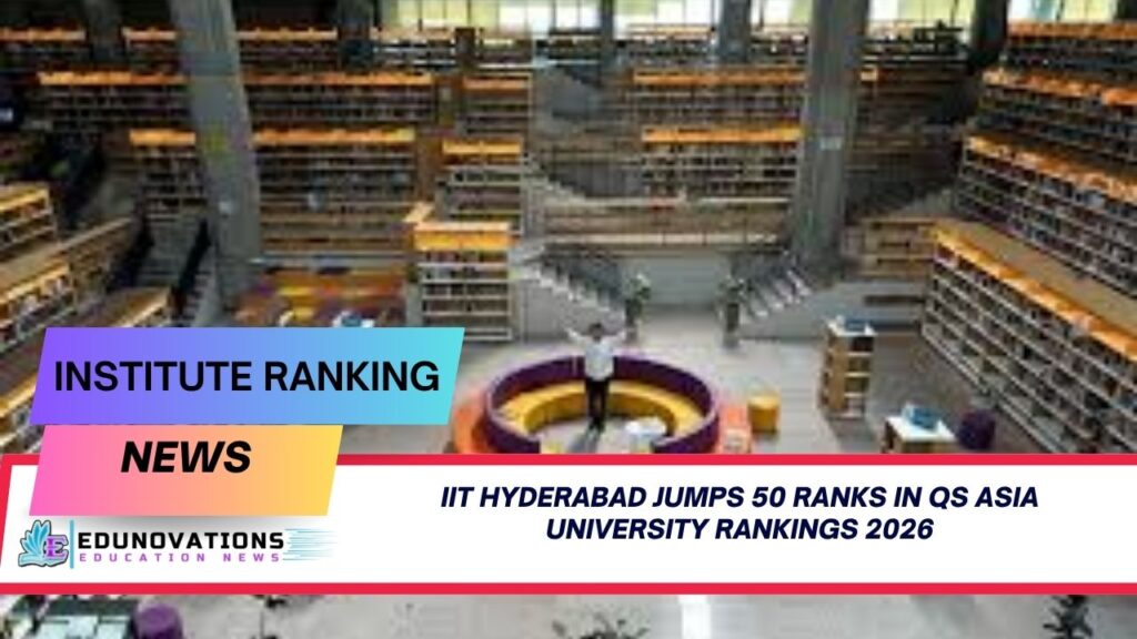 IIT Hyderabad jumps 50 ranks in QS Asia University Rankings 2026