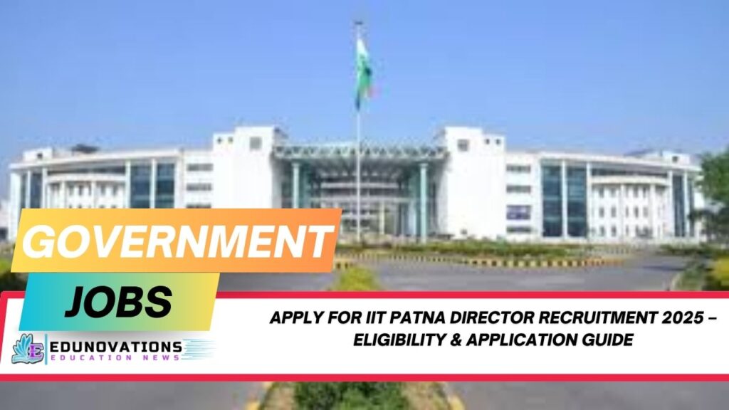 IIT Patna Director recruitment