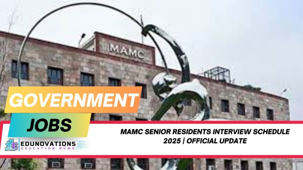MAMC senior residents interview schedule 2025