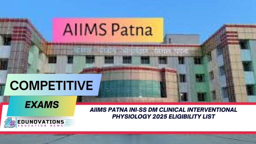 AIIMS Patna INI‑SS DM Clinical Interventional Physiology 2025 eligibility list