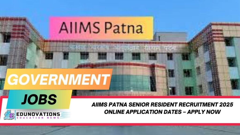 AIIMS Patna Senior Resident Recruitment 2025 online application dates