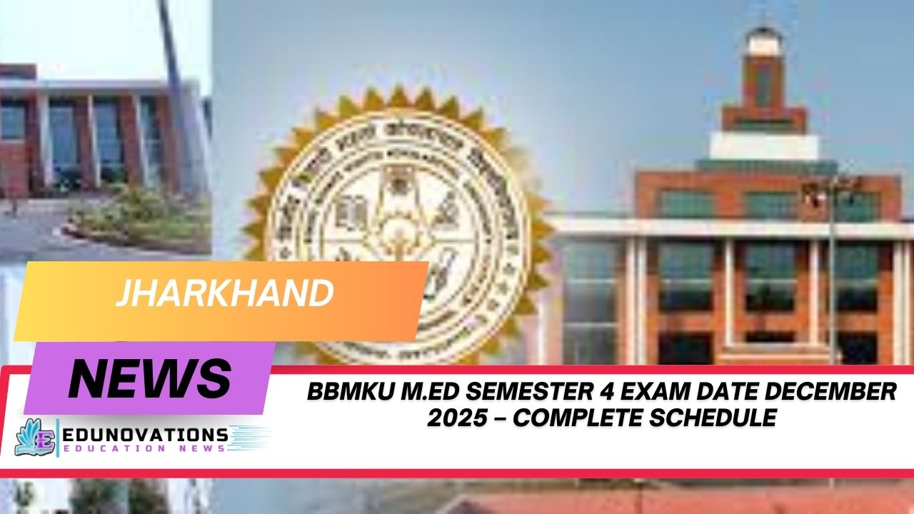 BBMKU M.Ed Semester 4 exam date December 2025