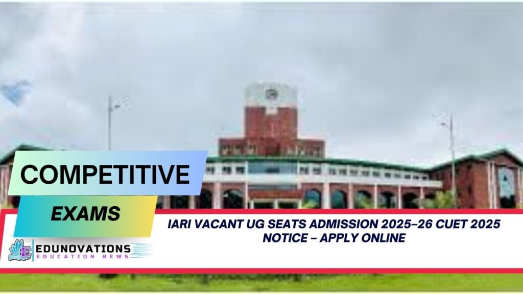 IARI Vacant UG Seats Admission 2025–26