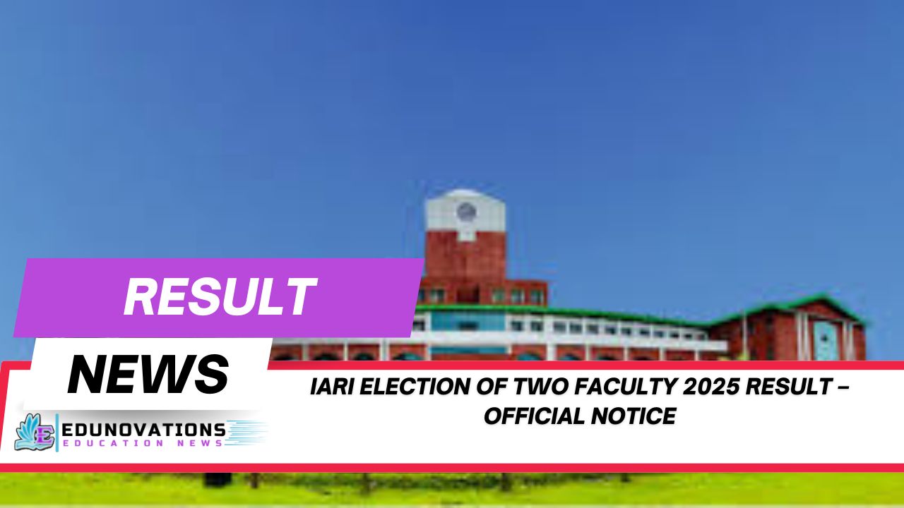 IARI election of two faculty 2025 result – official notice