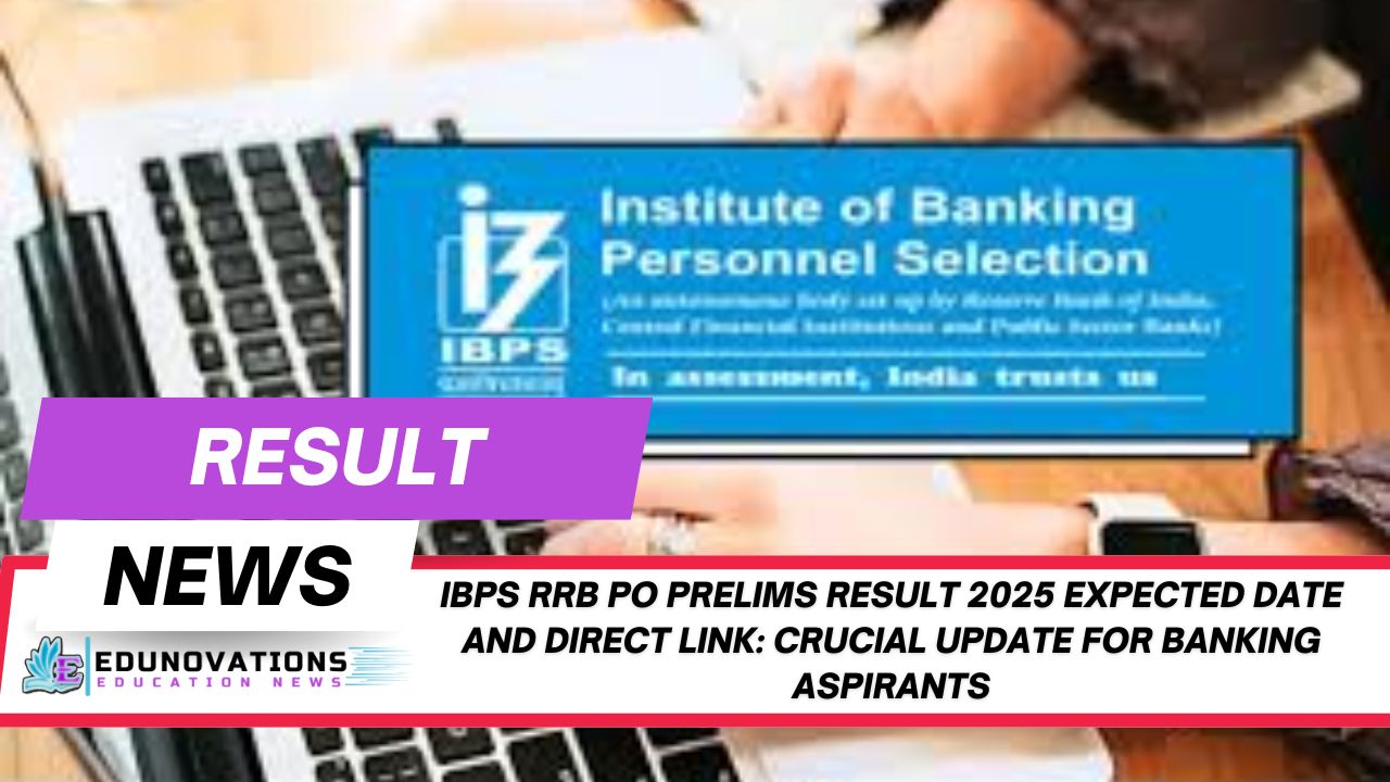IBPS RRB PO Prelims Result 2025 expected date and direct link