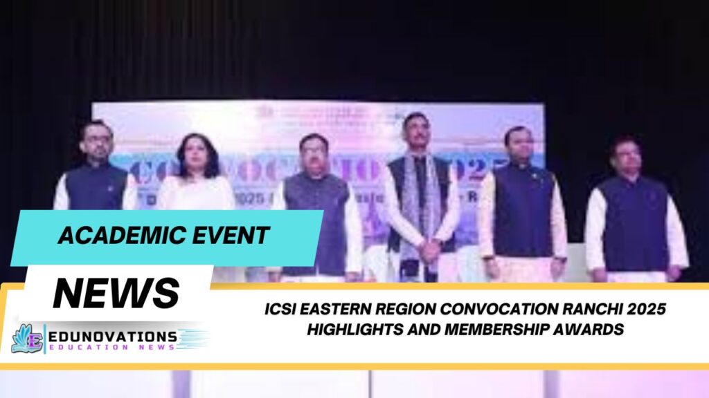 ICSI Eastern Region Convocation Ranchi 2025 highlights and membership awards