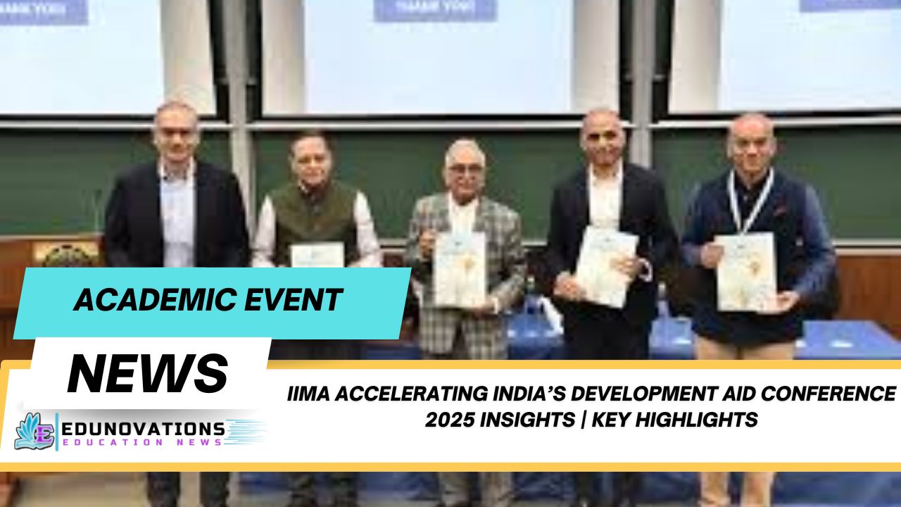 IIMA Accelerating India’s Development Aid Conference 2025 insights
