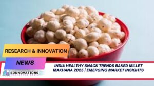 India healthy snack trends baked millet makhana 2025