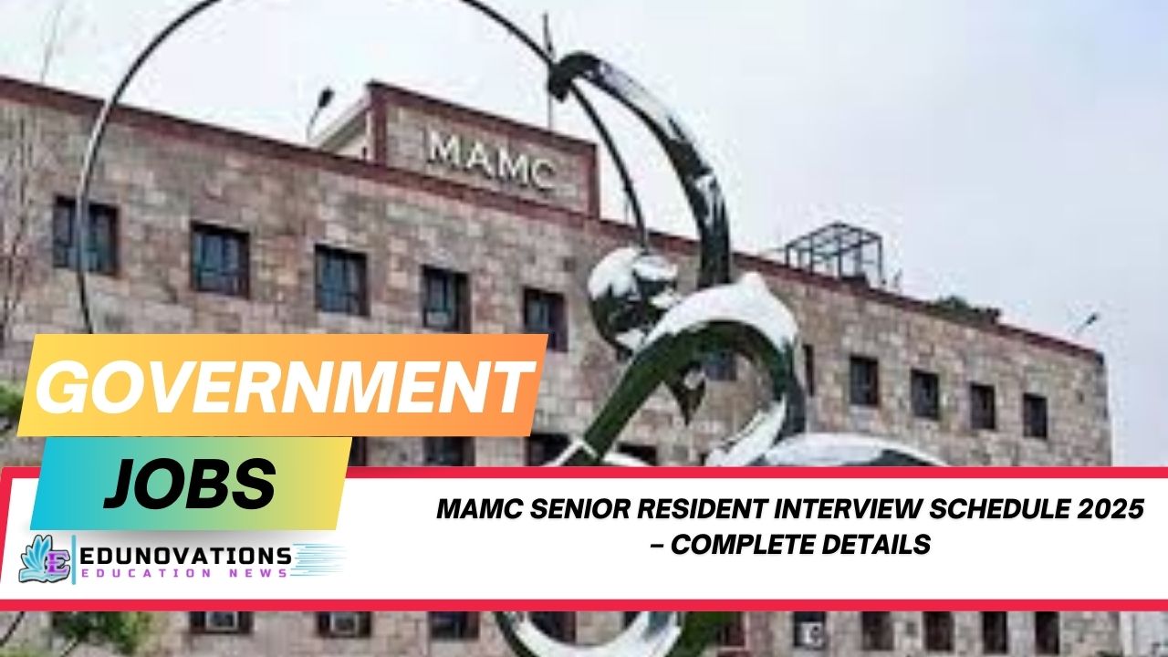 MAMC Senior Resident interview schedule 2025