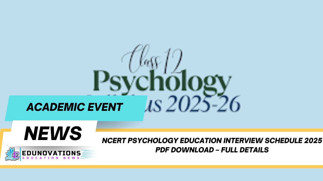 NCERT psychology education interview schedule 2025 PDF download
