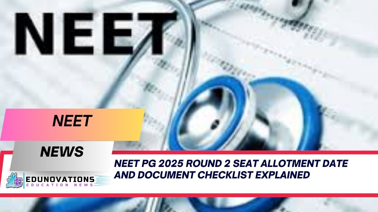 NEET PG 2025 Round 2 seat allotment date and document checklist