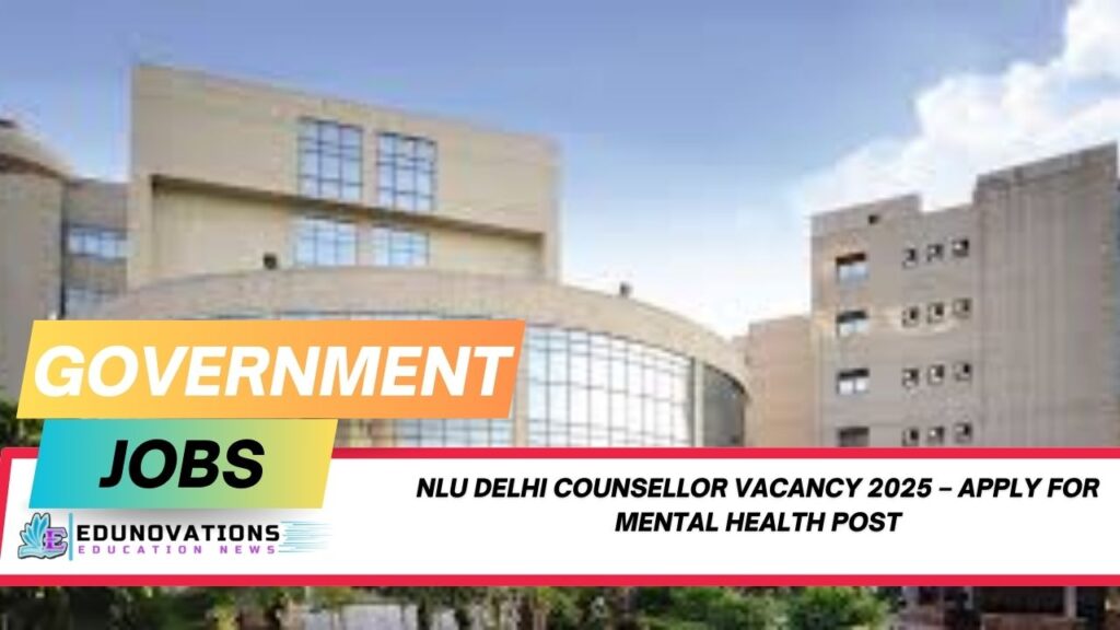 NLU Delhi Counsellor Vacancy 2025