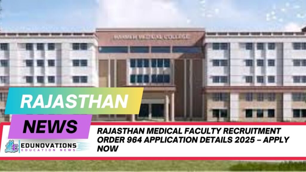 Rajasthan medical faculty recruitment Order 964 application details 2025