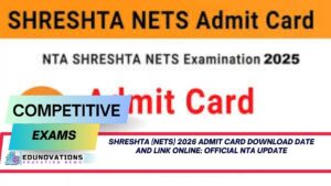SHRESHTA (NETS) 2026 admit card download date and link online