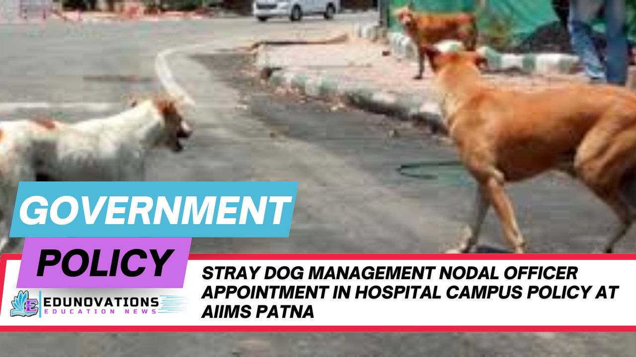 Stray Dog Management Nodal Officer Appointment in Hospital Campus Policy at AIIMS Patna