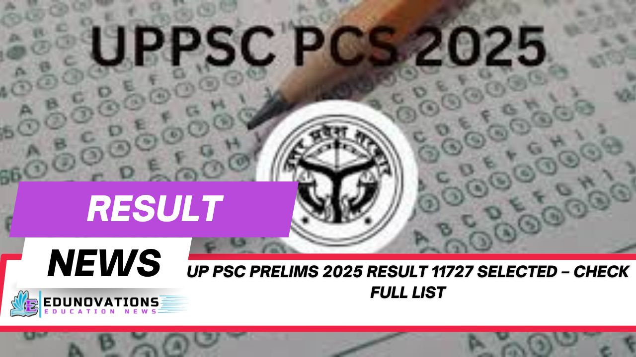 UP PSC Prelims 2025 result 11727 selected