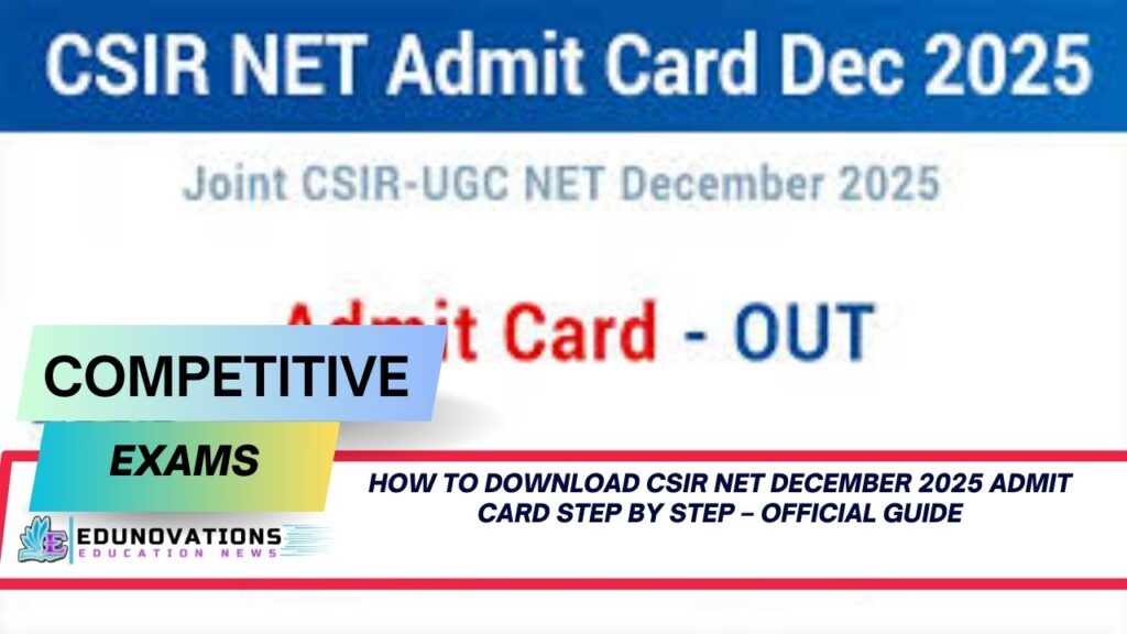 how to download CSIR NET December 2025 admit card step by step