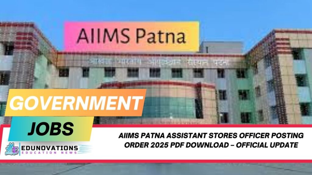 AIIMS Patna Assistant Stores Officer posting order 2025 PDF download