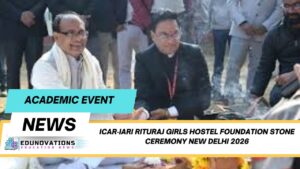 ICAR‑IARI Rituraj Girls Hostel foundation stone ceremony New Delhi 2026