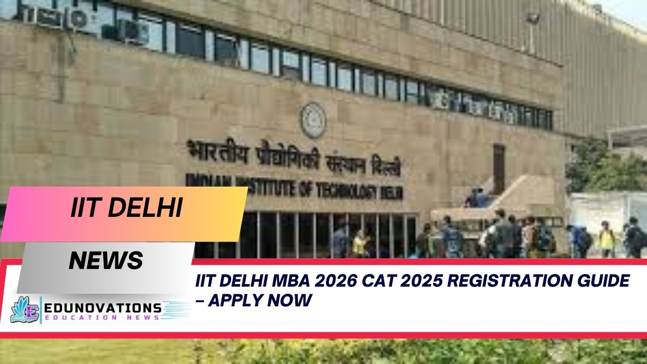 IIT Delhi MBA 2026 CAT 2025 registration guide