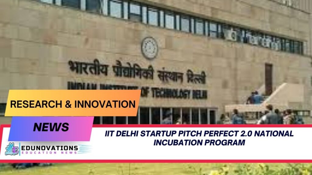 IIT Delhi startup pitch perfect 2.0 national incubation program